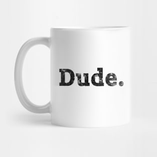 Dude. Mug
